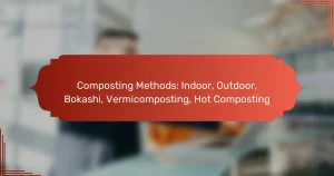Composting Methods: Indoor, Outdoor, Bokashi, Vermicomposting, Hot Composting